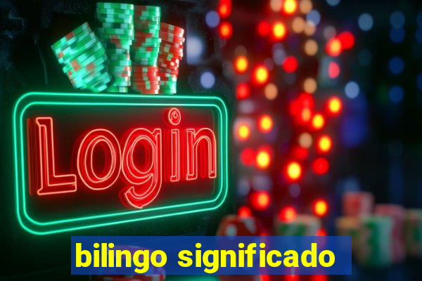 bilingo significado